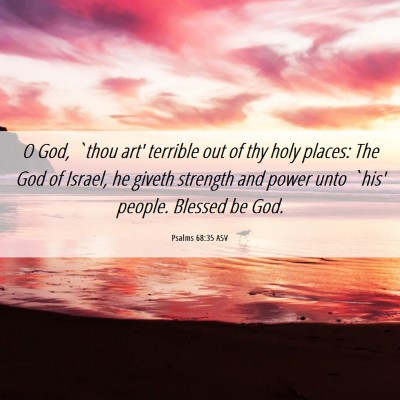 Picture 06 - Psalms 68:35 ASV - O God, `thou art' terrible out of thy holy - Bible Verse Picture