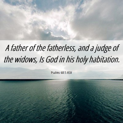Picture 06 - Psalms 68:5 ASV - A father of the fatherless, and a judge of the - Bible Verse Picture