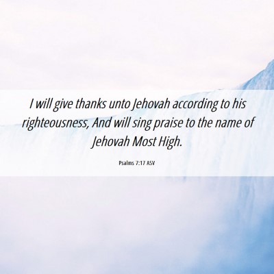 Picture 06 - Psalms 7:17 ASV - I will give thanks unto Jehovah according to his - Bible Verse Picture