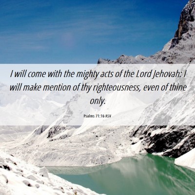Picture 06 - Psalms 71:16 ASV - I will come with the mighty acts of the Lord - Bible Verse Picture