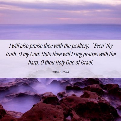 Picture 06 - Psalms 71:22 ASV - I will also praise thee with the psaltery, `Even' - Bible Verse Picture