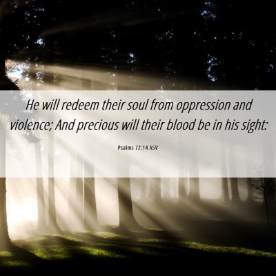 Picture 06 - Psalms 72:14 ASV - He will redeem their soul from oppression and - Bible Verse Picture