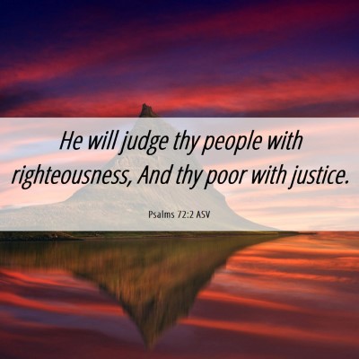 Picture 06 - Psalms 72:2 ASV - He will judge thy people with righteousness, And - Bible Verse Picture