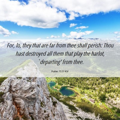 Picture 06 - Psalms 73:27 ASV - For, lo, they that are far from thee shall - Bible Verse Picture