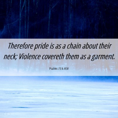 Picture 06 - Psalms 73:6 ASV - Therefore pride is as a chain about their neck; - Bible Verse Picture