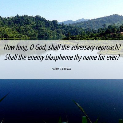 Picture 06 - Psalms 74:10 ASV - How long, O God, shall the adversary reproach? - Bible Verse Picture