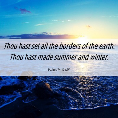 Picture 06 - Psalms 74:17 ASV - Thou hast set all the borders of the earth: Thou - Bible Verse Picture