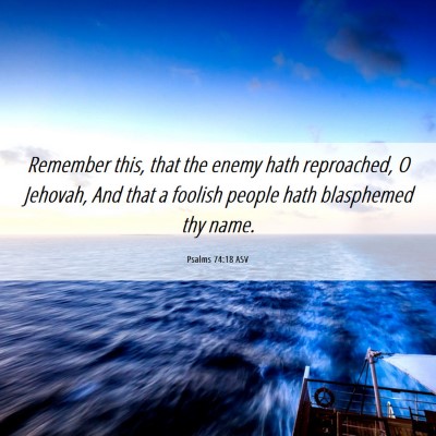 Picture 06 - Psalms 74:18 ASV - Remember this, that the enemy hath reproached, O - Bible Verse Picture
