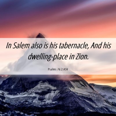 Picture 06 - Psalms 76:2 ASV - In Salem also is his tabernacle, And his - Bible Verse Picture