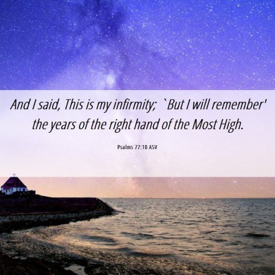 Picture 06 - Psalms 77:10 ASV - And I said, This is my infirmity; `But I will - Bible Verse Picture