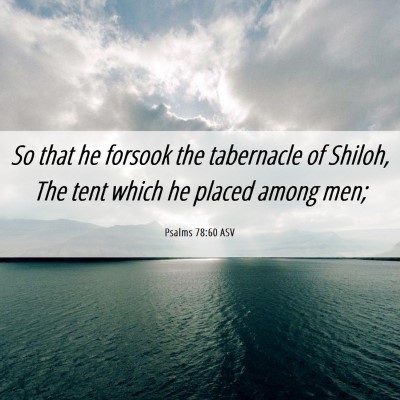 Picture 06 - Psalms 78:60 ASV - So that he forsook the tabernacle of Shiloh, The - Bible Verse Picture
