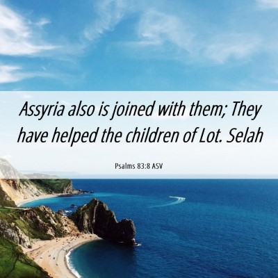 Picture 06 - Psalms 83:8 ASV - Assyria also is joined with them; They have - Bible Verse Picture
