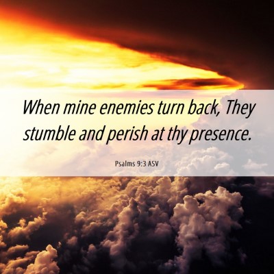Picture 06 - Psalms 9:3 ASV - When mine enemies turn back, They stumble and - Bible Verse Picture