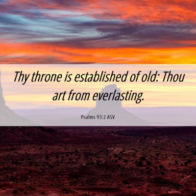 Picture 06 - Psalms 93:2 ASV - Thy throne is established of old: Thou art from - Bible Verse Picture