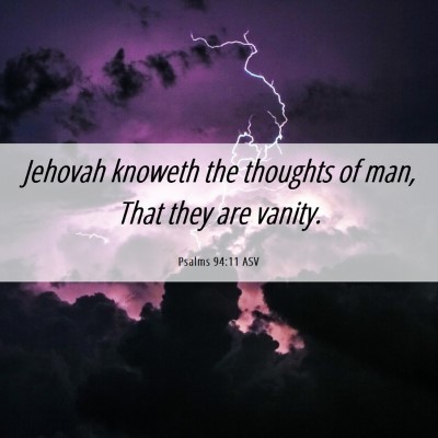 Picture 06 - Psalms 94:11 ASV - Jehovah knoweth the thoughts of man, That they - Bible Verse Picture