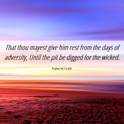 Picture 06 - Psalms 94:13 ASV - That thou mayest give him rest from the days of - Bible Verse Picture