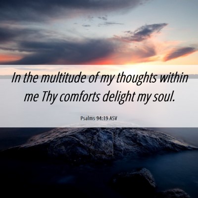 Picture 06 - Psalms 94:19 ASV - In the multitude of my thoughts within me Thy - Bible Verse Picture