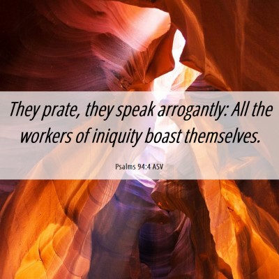 Picture 06 - Psalms 94:4 ASV - They prate, they speak arrogantly: All the - Bible Verse Picture