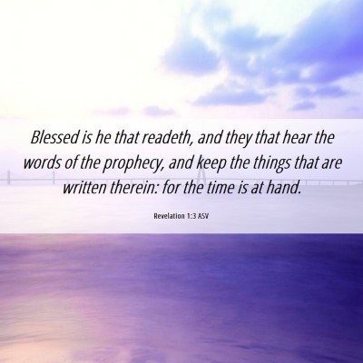 Picture 06 - Revelation 1:3 ASV - Blessed is he that readeth, and they that hear - Bible Verse Picture