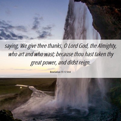 Picture 06 - Revelation 11:17 ASV - saying, We give thee thanks, O Lord God, the - Bible Verse Picture