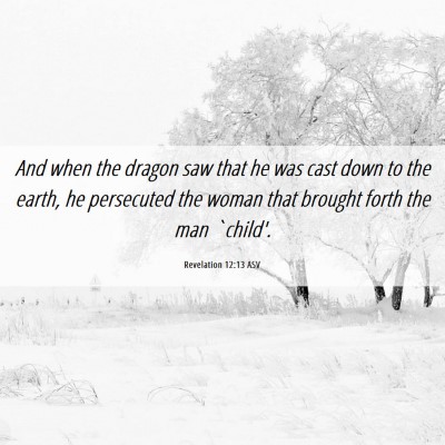 Picture 06 - Revelation 12:13 ASV - And when the dragon saw that he was cast down to - Bible Verse Picture