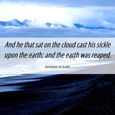 Picture 06 - Revelation 14:16 ASV - And he that sat on the cloud cast his sickle upon - Bible Verse Picture