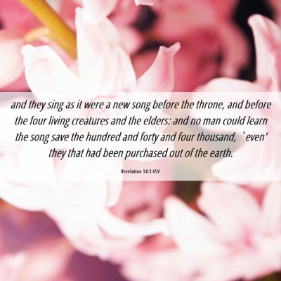 Picture 06 - Revelation 14:3 ASV - and they sing as it were a new song before the - Bible Verse Picture
