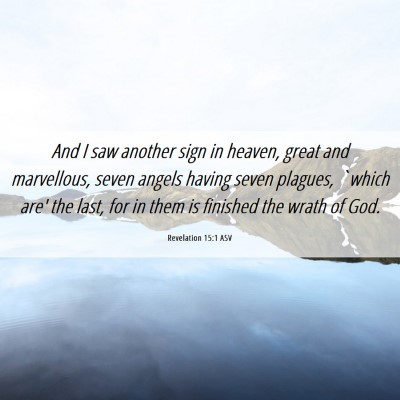 Picture 06 - Revelation 15:1 ASV - And I saw another sign in heaven, great and - Bible Verse Picture