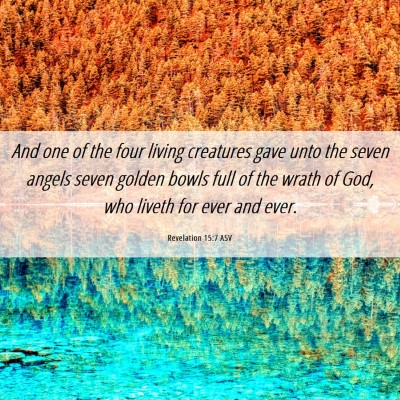 Picture 06 - Revelation 15:7 ASV - And one of the four living creatures gave unto - Bible Verse Picture