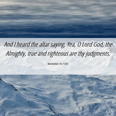 Picture 06 - Revelation 16:7 ASV - And I heard the altar saying, Yea, O Lord God, - Bible Verse Picture
