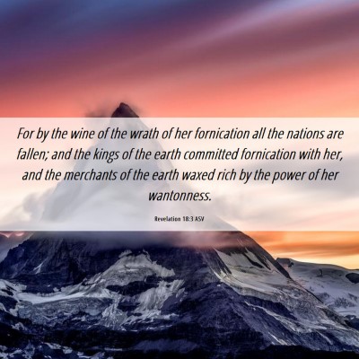 Picture 06 - Revelation 18:3 ASV - For by the wine of the wrath of her fornication - Bible Verse Picture