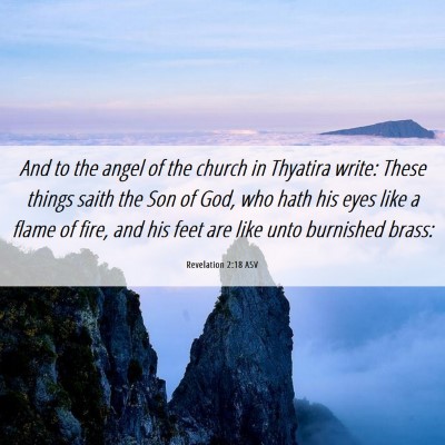 Picture 06 - Revelation 2:18 ASV - And to the angel of the church in Thyatira write: - Bible Verse Picture