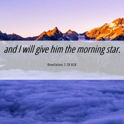 Picture 06 - Revelation 2:28 ASV - and I will give him the morning - Bible Verse Picture