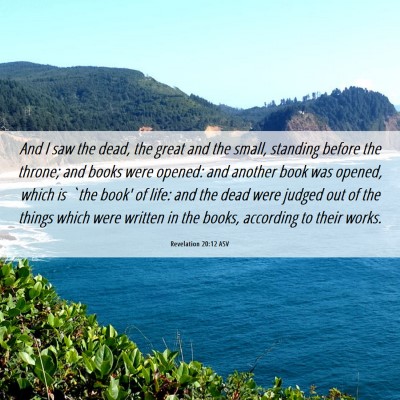 Picture 06 - Revelation 20:12 ASV - And I saw the dead, the great and the small, - Bible Verse Picture