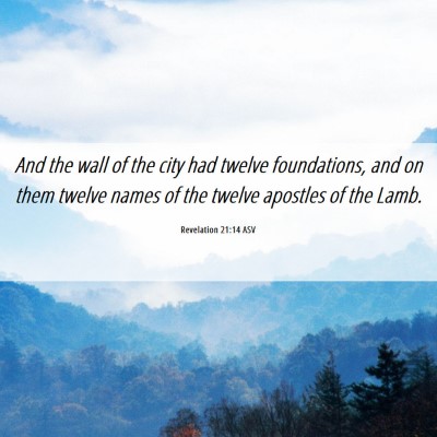 Picture 06 - Revelation 21:14 ASV - And the wall of the city had twelve foundations, - Bible Verse Picture