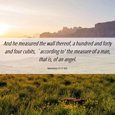 Picture 06 - Revelation 21:17 ASV - And he measured the wall thereof, a hundred and - Bible Verse Picture