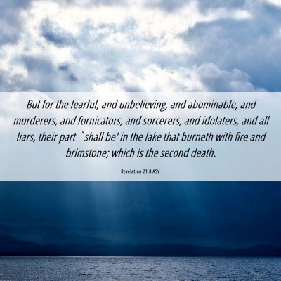 Picture 06 - Revelation 21:8 ASV - But for the fearful, and unbelieving, and - Bible Verse Picture