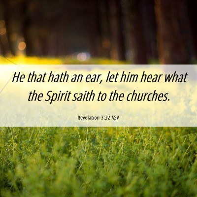 Picture 06 - Revelation 3:22 ASV - He that hath an ear, let him hear what the Spirit - Bible Verse Picture