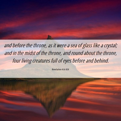 Picture 06 - Revelation 4:6 ASV - and before the throne, as it were a sea of glass - Bible Verse Picture