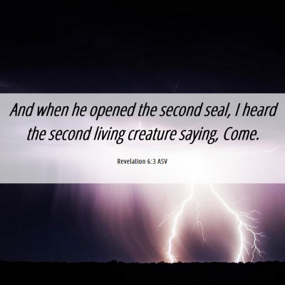 Picture 06 - Revelation 6:3 ASV - And when he opened the second seal, I heard the - Bible Verse Picture