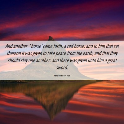 Picture 06 - Revelation 6:4 ASV - And another `horse' came forth, a red horse: and - Bible Verse Picture