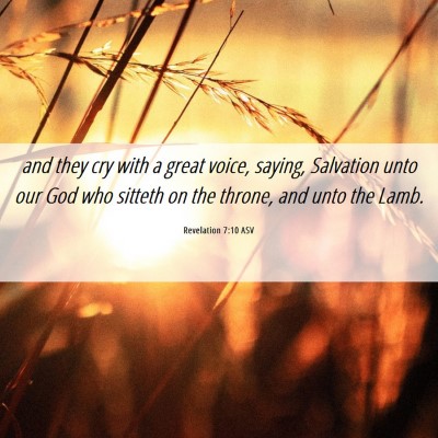 Picture 06 - Revelation 7:10 ASV - and they cry with a great voice, saying, - Bible Verse Picture