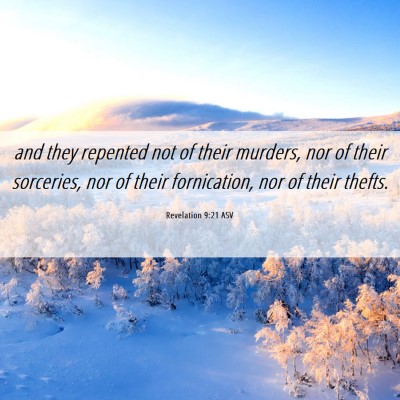 Picture 06 - Revelation 9:21 ASV - and they repented not of their murders, nor of - Bible Verse Picture