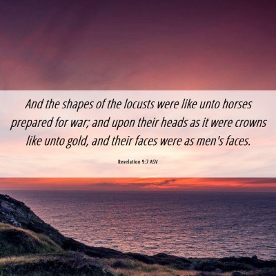 Picture 06 - Revelation 9:7 ASV - And the shapes of the locusts were like unto - Bible Verse Picture