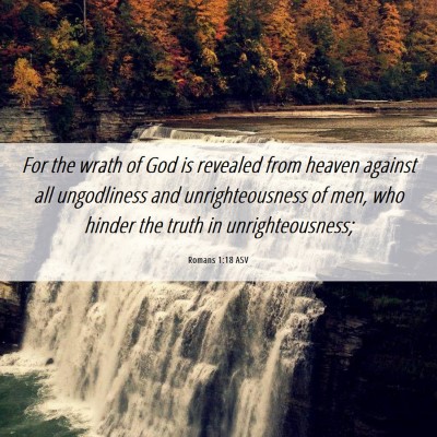 Picture 06 - Romans 1:18 ASV - For the wrath of God is revealed from heaven - Bible Verse Picture