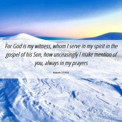 Picture 06 - Romans 1:9 ASV - For God is my witness, whom I serve in my spirit - Bible Verse Picture