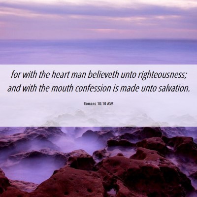 Picture 06 - Romans 10:10 ASV - for with the heart man believeth unto - Bible Verse Picture
