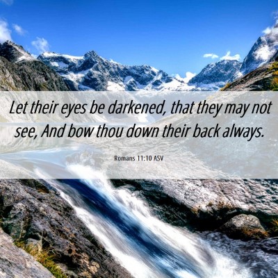 Picture 06 - Romans 11:10 ASV - Let their eyes be darkened, that they may not - Bible Verse Picture