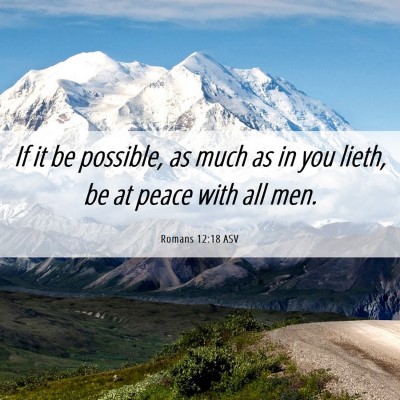Picture 06 - Romans 12:18 ASV - If it be possible, as much as in you lieth, be at - Bible Verse Picture