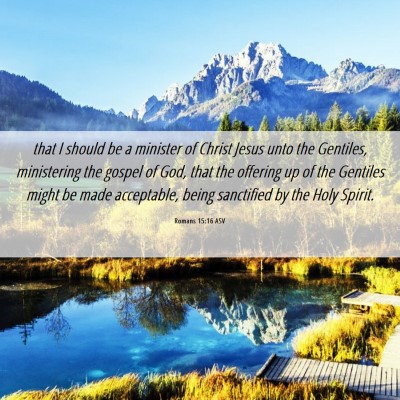Picture 06 - Romans 15:16 ASV - that I should be a minister of Christ Jesus unto - Bible Verse Picture